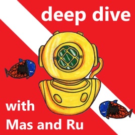 Deep Dive with Mas and Ru