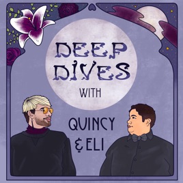 Deep Dives with Quincy and Eli