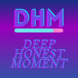 DEEP HONEST MOMENT