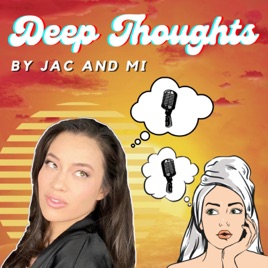 Deep Thoughts By Jac And Mi