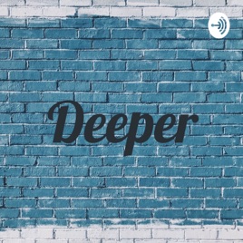 Deeper