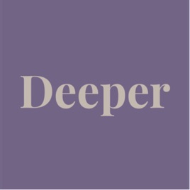 Deeper