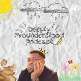 Deeply Misunderstood Podcast