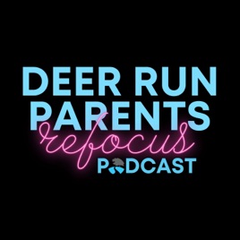 Deer Run Parents Podcast - Refocus