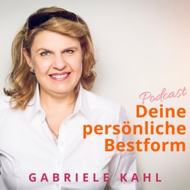 Deine persönliche Bestform. Der Podcast für DICH mit Gabriele Kahl