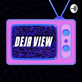 Deja View Podcast