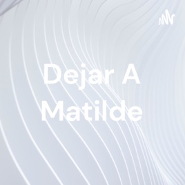 Dejar A Matilde