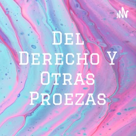 Del Derecho Y Otras Proezas