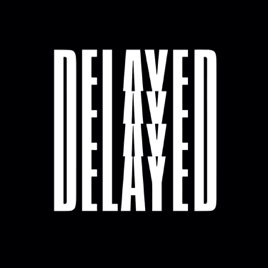 Delayed