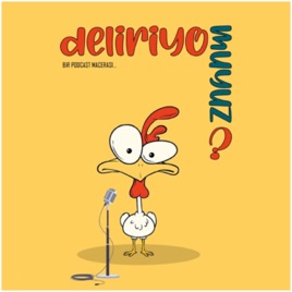 Deliriyo Muyuz?