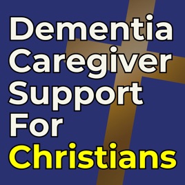 Dementia Caregiver Support for Christians: Conversations for Christian Caregivers Seeking Clarity and Faithful Dementia & Alz