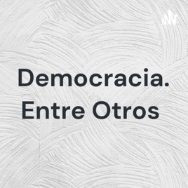 Democracia. Entre Otros