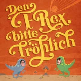Den T-Rex bitte fröhlich