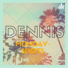 Dennis Monday- Spirits