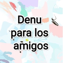 Denu para los amigos