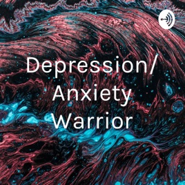 Depression/Anxiety Warrior