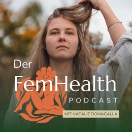 Der Fem Health Podcast - Dein Begleiter für ganzheitliche Frauengesundheit & Zyklusbewusstsein