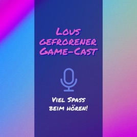 Lous gefrorener Game-Cast