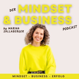 Der MINDSET & BUSINESS Podcast by Marina Sallaberger