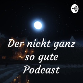 Der nicht ganz so gute Podcast