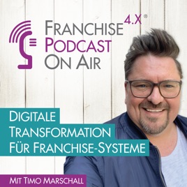 Der Podcast von FRANCHISE 4.X - Innovative Inhalte für die Franchise-Wirtschaft