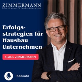 Der Podcast von Klaus Zimmermann - Academy für Hausbauunternehmen und Hausverkäufer