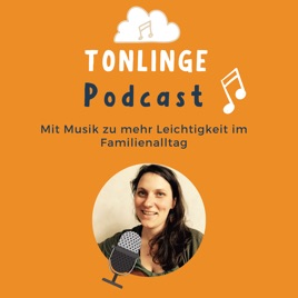 Der TONLINGE-Podcast – mit Musik zu mehr Leichtigkeit im Familienalltag