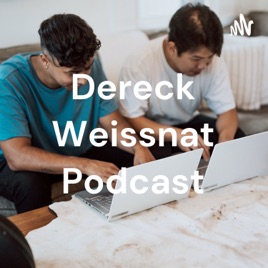 Dereck Weissnat Podcast