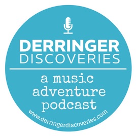 Derringer Discoveries - A Music Adventure Podcast