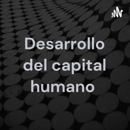 Desarrollo del capital humano
