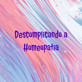 Descomplicando a Homeopatia