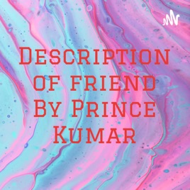 Description of friend By Prince Kumar