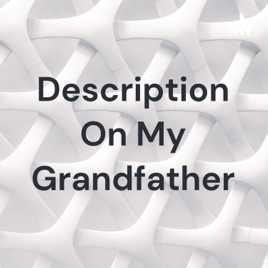 Description On My Grandfather