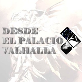 Desde El Palacio Valhalla Podcast