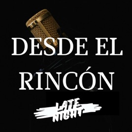 Desde el Rincón 🎙️