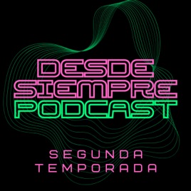 Desde Siempre Podcast
