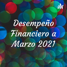Desempeño Financiero a Marzo 2021
