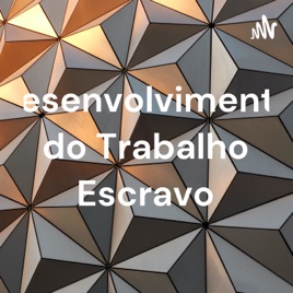 Desenvolvimento do Trabalho Escravo