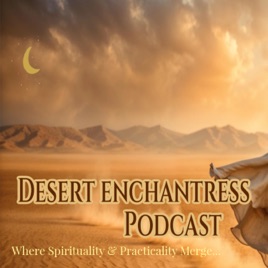 Desert Enchantress Podcast