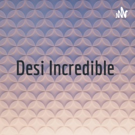 Desi Incredible