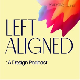 Left Aligned: A Design Podcast