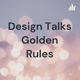 Design Talks Golden Rules