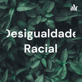 Desigualdade Racial