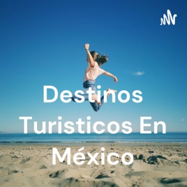 Destinos Turisticos En México