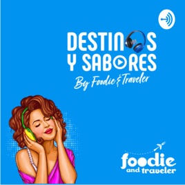 Destinos y Sabores by Foodie and Traveler