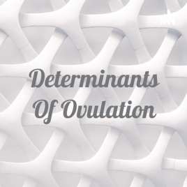 Determinants Of Ovulation
