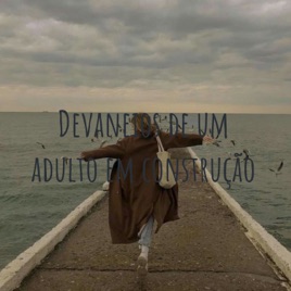 Devaneios de um adulto em construção