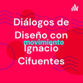 Diálogos de Diseño con Ignacio Cifuentes
