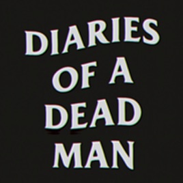 Diaries of a Dead Man