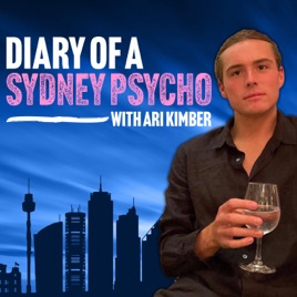 Diary of a Sydney Psycho with Ari Kimber